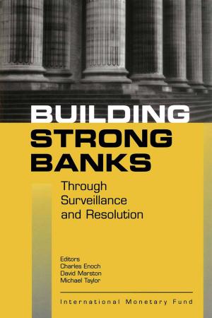 Cover of the book Building Strong Banks Through Surveillance and Resolution by International Monetary Fund. Research Dept.