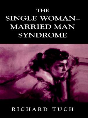 Cover of the book The Single Woman-Married Man Syndrome by Evangeline Munns, Anna Bowers, Alan McLuckie, Kristin Trotter, Melissa Rowbotham, Nancy Riedel Bowers Ph.D, Theresa Fraser