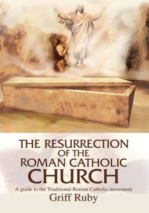 bigCover of the book The Resurrection of the Roman Catholic Church by 