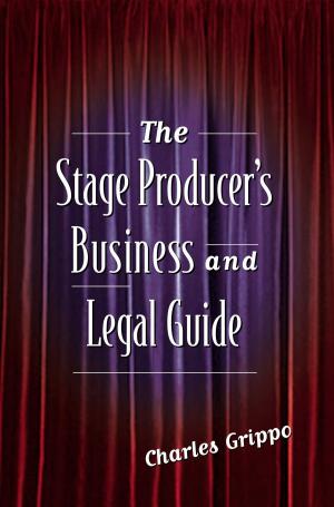 Book cover of The Stage Producer's Business and Legal Guide