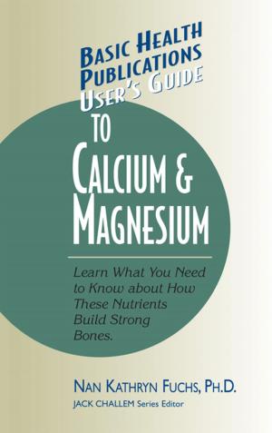 Cover of the book User's Guide to Calcium & Magnesium by Barbara Kass-Annese, R.N., C.N.P., Hal C. Danzer, M.D.
