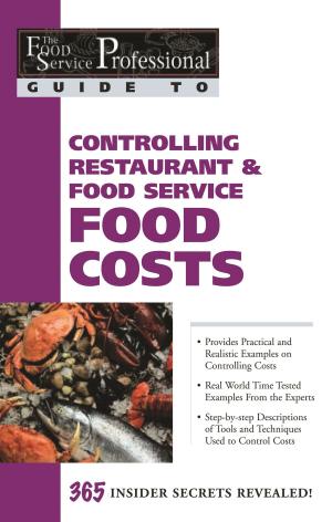 Cover of the book The Food Service Professional Guide to Controlling Restaurant & Food Service Food Costs by Connie Brooks