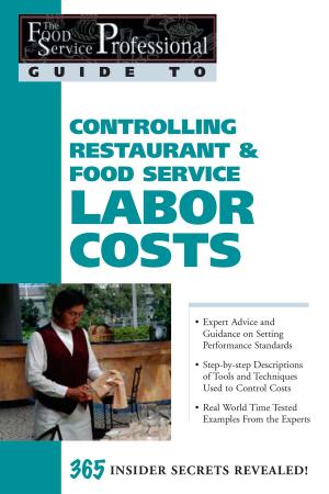 Cover of the book The Food Service Professional Guide to Controlling Restaurant & Food Service Labor Costs by Rebekah Sack