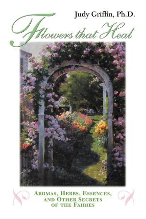Cover of the book Flowers that Heal by James A. Garrison Jr.