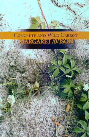 Cover of the book Concrete and Wild Carrot by Carolyn Smart