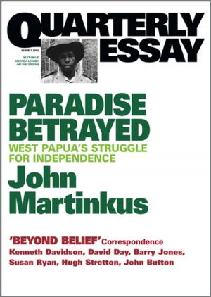 Cover of the book Quarterly Essay 7 Paradise Betrayed by Erik Jensen
