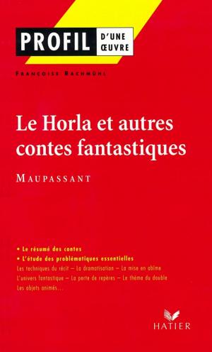 Book cover of Profil - Maupassant (Guy de) : Le Horla et autres contes fantastiques