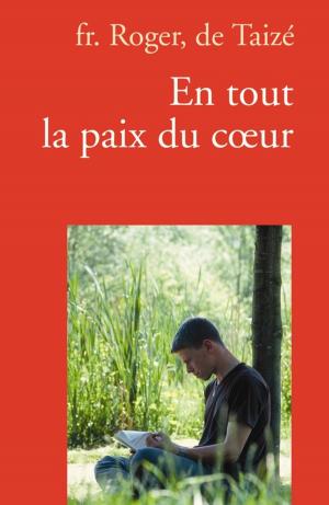 Cover of the book En tout la paix du coeur by Frère John De Taizé
