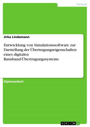 Cover of the book Entwicklung von Simulationssoftware zur Darstellung der Übertragungseigenschaften eines digitalen Basisband-Übertragungssystems by Maximilian Eibel