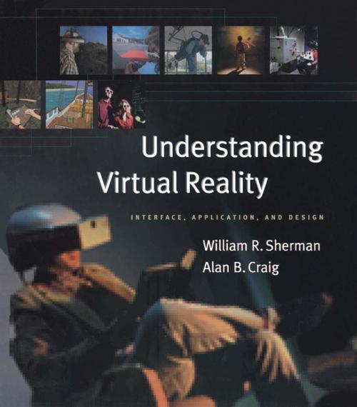 Cover of the book Understanding Virtual Reality by William R. Sherman, Alan B. Craig, Elsevier Science