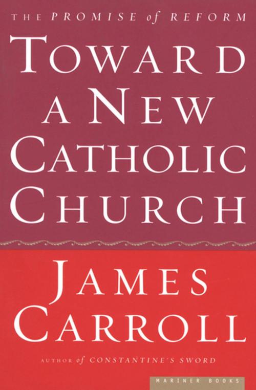 Cover of the book Toward a New Catholic Church by James Carroll, Houghton Mifflin Harcourt