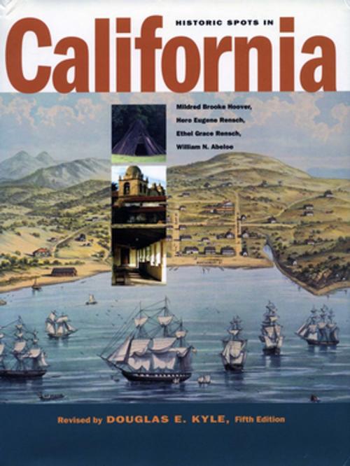 Cover of the book Historic Spots in California by Douglas E. Kyle, Hero  Eugene Rensch, Ethel  Grace Rensch, Mildred Brooke Hoover, Abeloe, William Abeloe, Stanford University Press