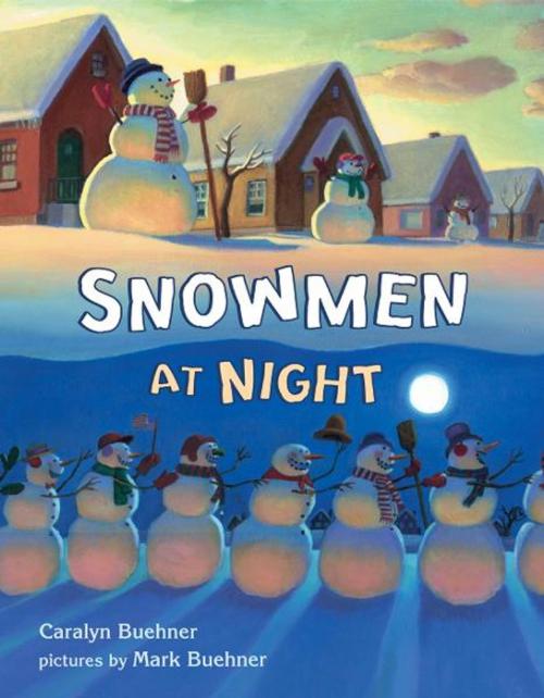 Cover of the book Snowmen at Night by Caralyn Buehner, Penguin Young Readers Group