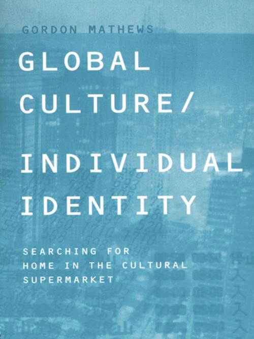 Cover of the book Global Culture/Individual Identity by Gordon Mathews, Taylor and Francis