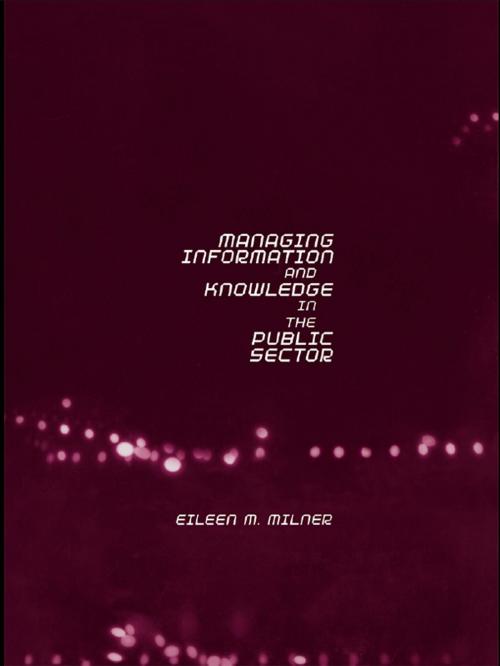 Cover of the book Managing Information and Knowledge in the Public Sector by Eileen Milner, Taylor and Francis