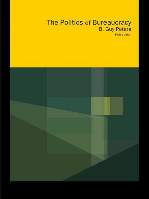 Cover of the book Politics of Bureaucracy by B. Guy Peters, Guy Peters, Taylor and Francis