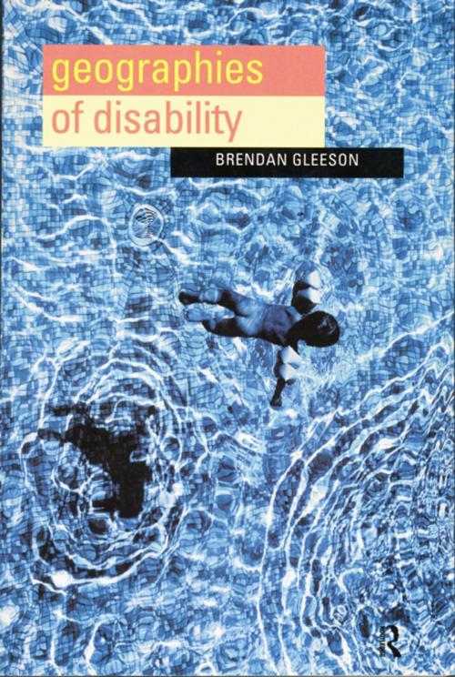 Cover of the book Geographies of Disability by Brendan Gleeson, Taylor and Francis