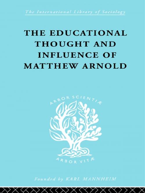 Cover of the book The Educational Thought and Influence of Matthew Arnold by W.F. Connell, Taylor and Francis