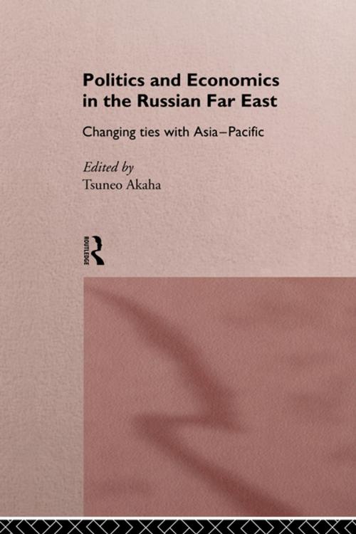 Cover of the book Politics and Economics in the Russian Far East by , Taylor and Francis