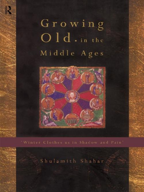 Cover of the book Growing Old in the Middle Ages by Shulamith Shahar, Taylor and Francis