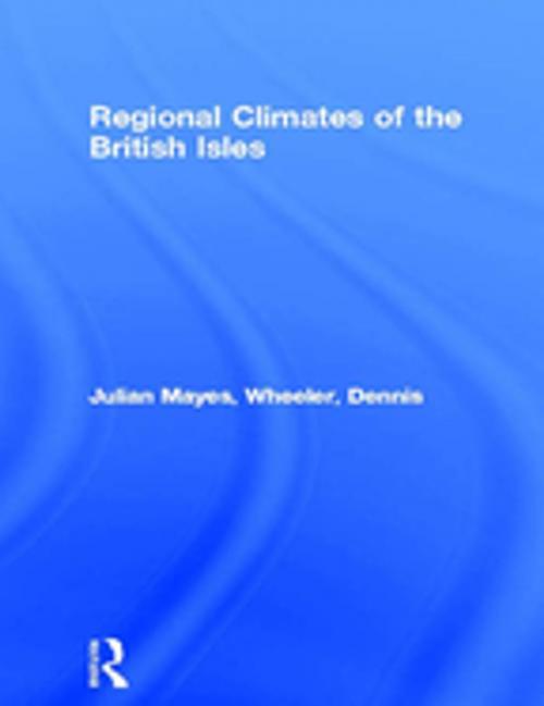 Cover of the book Regional Climates of the British Isles by Julian Mayes, Dennis Wheeler, Taylor and Francis