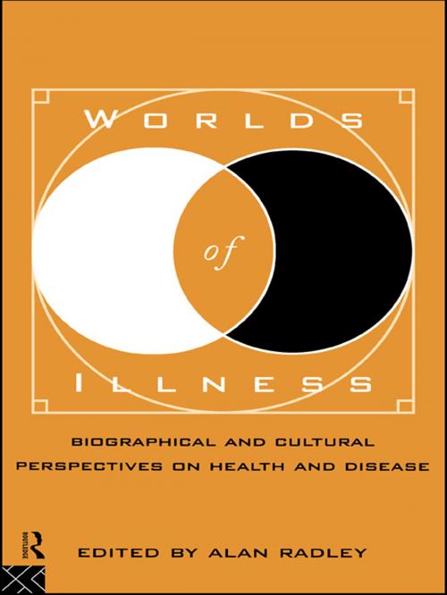 Cover of the book Worlds of Illness by Alan Radley, Taylor and Francis