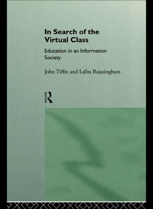 Cover of the book In Search of the Virtual Class by Lalita Rajasingham, John Tiffin, Taylor and Francis