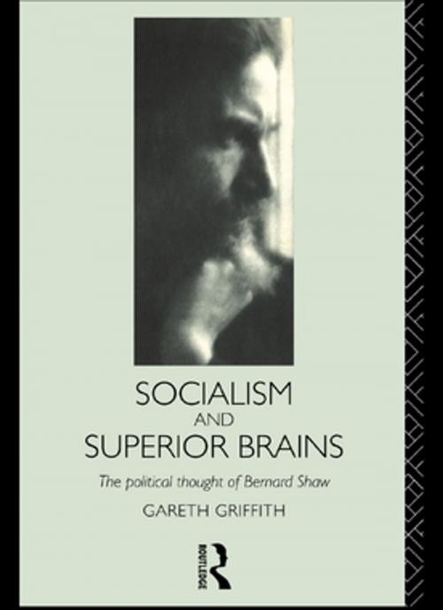 Cover of the book Socialism and Superior Brains: The Political Thought of George Bernard Shaw by Gareth Griffith, Taylor and Francis