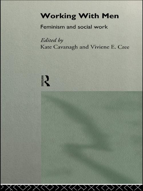 Cover of the book Working with Men by Kate Cavanagh, Viviene E Cree, Taylor and Francis