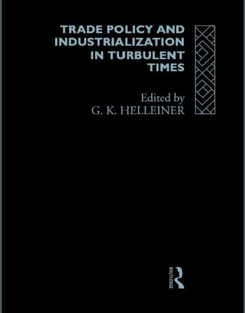 Cover of the book Trade Policy and Industrialization in Turbulent Times by , Taylor and Francis