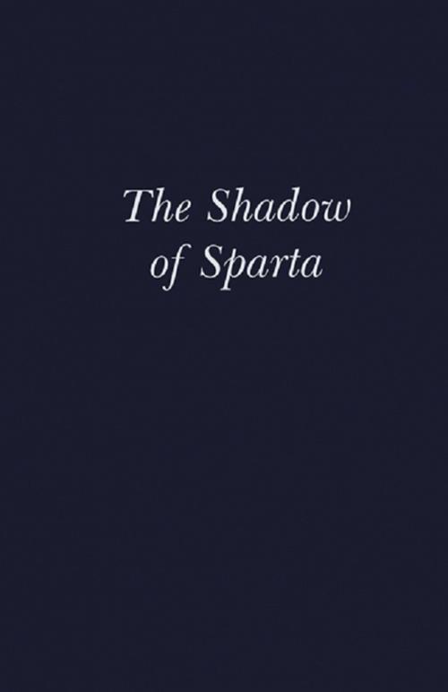 Cover of the book The Shadow of Sparta by , Taylor and Francis
