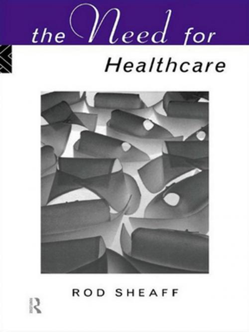Cover of the book The Need For Health Care by W.R. Sheaff, Taylor and Francis