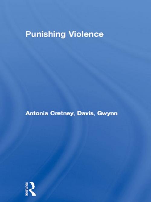 Cover of the book Punishing Violence by Antonia Cretney, Gwynn Davis, Taylor and Francis