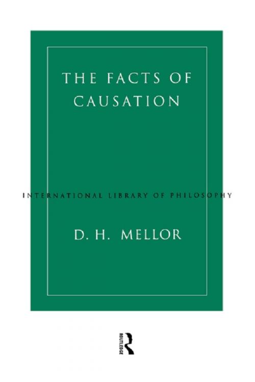 Cover of the book The Facts of Causation by D.H. Mellor, D.H. Mellor, Taylor and Francis