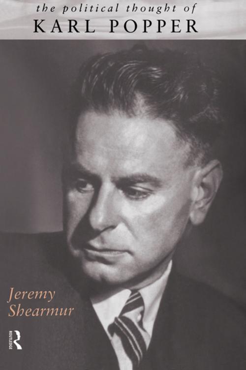 Cover of the book The Political Thought of Karl Popper by Jeremy Shearmur, Taylor and Francis