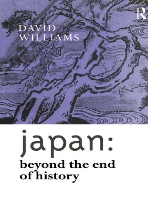 Cover of the book Japan: Beyond the End of History by David Williams, Taylor and Francis