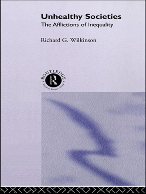Cover of the book Unhealthy Societies by Richard G. Wilkinson, Taylor and Francis