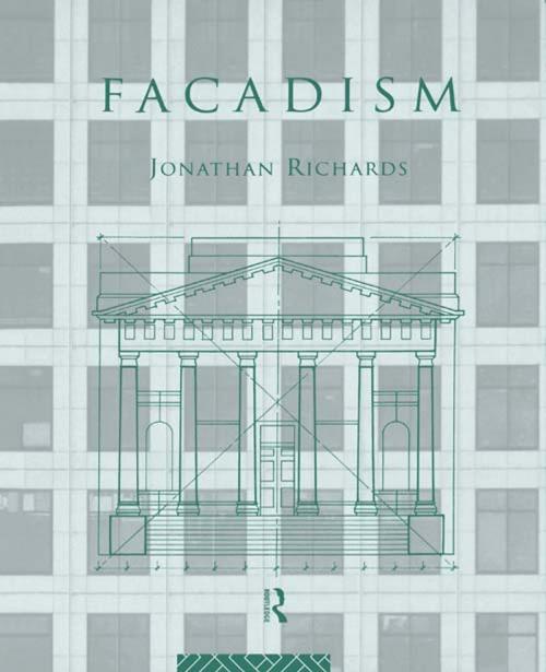 Cover of the book Facadism by Jonathan Richards, Taylor and Francis
