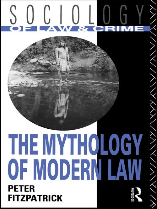 Cover of the book The Mythology of Modern Law by Peter Fitzpatrick, Taylor and Francis