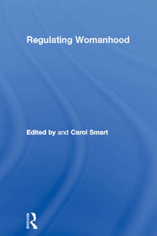 Cover of the book Regulating Womanhood by , Taylor and Francis