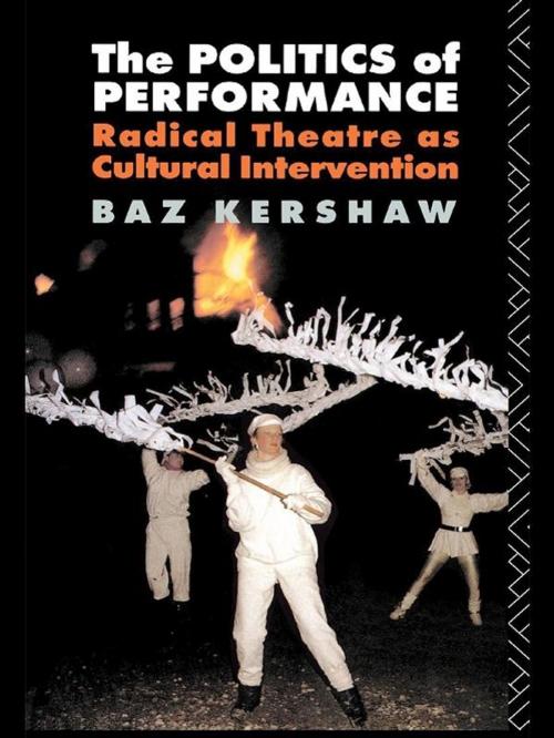 Cover of the book The Politics of Performance by Baz Kershaw, Taylor and Francis