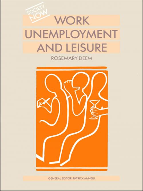 Cover of the book Work, Unemployment and Leisure by Rosemary Deem, Taylor and Francis