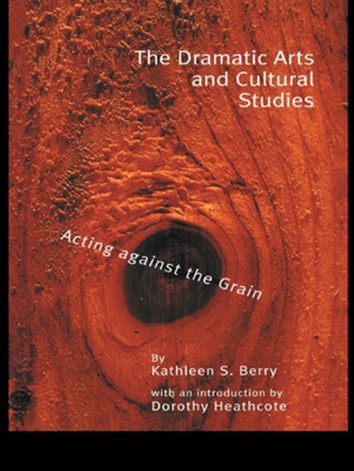Cover of the book The Dramatic Arts and Cultural Studies by Kathleen S. Berry, Taylor and Francis