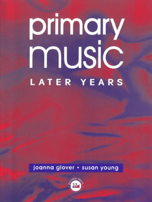 Cover of the book Primary Music: Later Years by Jo Glover, Ms Susan Young, Susan Young, Taylor and Francis