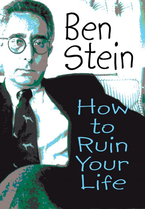 Cover of the book How to Ruin Your Life by Ben Stein, Hay House
