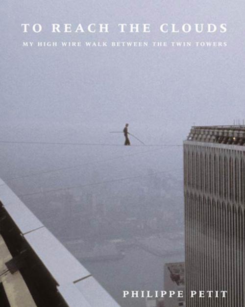 Cover of the book To Reach the Clouds by Philippe Petit, Farrar, Straus and Giroux