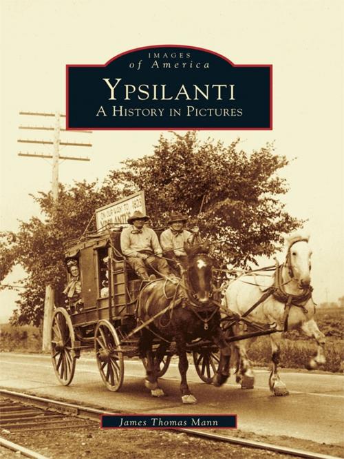 Cover of the book Ypsilanti by James Thomas Mann, Arcadia Publishing Inc.