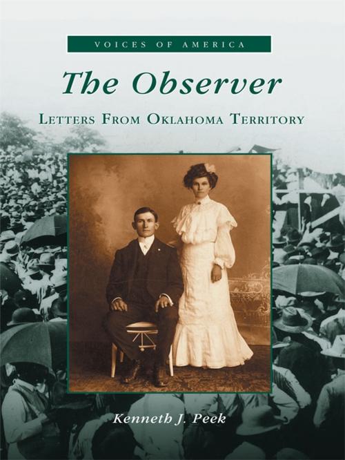 Cover of the book The Observer: Letters from Oklahoma Territory by Kenneth J. Peek, Arcadia Publishing Inc.