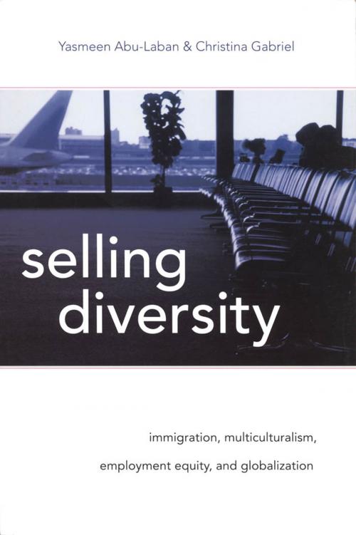 Cover of the book Selling Diversity by Yasmeen Abu-Laban, Christina Gabriel, University of Toronto Press, Higher Education Division