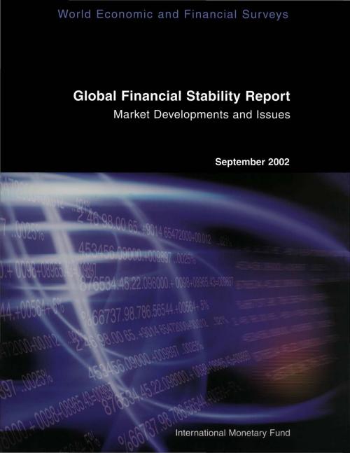 Cover of the book Global Financial Stability Report, September 2002 by International Monetary Fund.  Monetary and Capital Markets Department, INTERNATIONAL MONETARY FUND